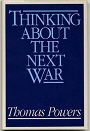 Thinking About the Next War (Thomas Powers)