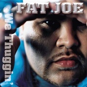 We Thuggin' - Fat Joe