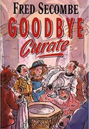 Goodbye Curate (Fred Secombe)