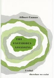 The Fastidious Assassins (Albert Camus)