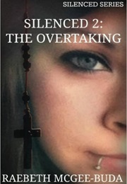 Silenced 2: The Overtaking (Raebeth McGee-Buda)