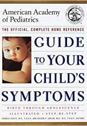 American Academy of Pediatrics Guide to Your Child&#39;s Symptoms Birth Through Adolescence (Donald Schiff, MD, Steven Shelov, MD)