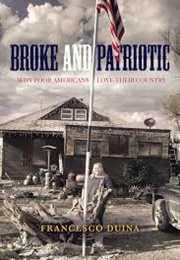 Broke and Patriotic: Why Poor Americans Love Their Country (Francesco Duina)