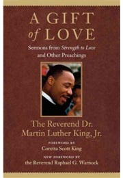 A Gift of Love: Sermons From Strength to Love and Other Preachings (Dr. Martin Luther King Jr.)