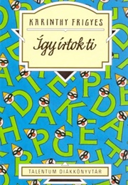 Így Írtok Ti (Karinthy Frigyes)