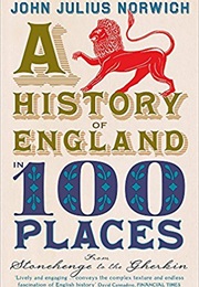 A History of England in 100 Places (John Julius Norwich)