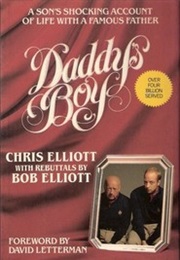 Daddy's Boy: A Son's Shocking Account of Life With a Famous Father (Chris Elliott & Bob Elliott)