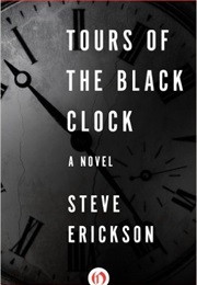 Tours of the Black Clock (Steve Erickson)