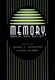 Memory, Brain, and Belief (Daniel L. Schacter & Elaine Scarry)
