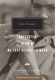 Hopscotch, Blow-Up, We Love Glenda (Julio Cortázar)