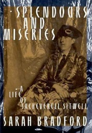 Splendours and Miseries: A Life of Sacheverell Sitwell (Sarah Bradford)