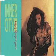 Ain't Nobody Better - Inner City