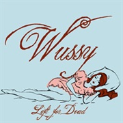 Wussy - Left for Dead