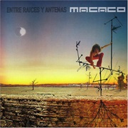 Macaco - Entre Raíces Y Antenas