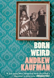 Born Weird (Andrew Kaufman)