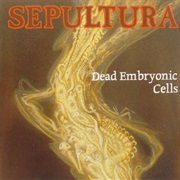 Dead Embryonic Cells - Sepultura