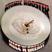 Atomic Rooster Nice 'N' Greasy