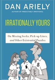 Irrationally Yours (Dan Ariely)