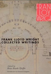 Frank Lloyd Wright: Collected Writings, Vol. 1 (Frank Lloyd Wright)