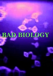 Bad Biology. (2008)