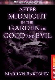 After Midnight in the Garden of Good and Evil (Marilyn Bardsley)