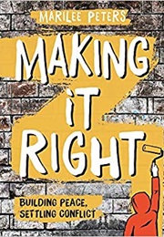 Making It Right: Building Peace, Settling Conflict (Marilee Peters)