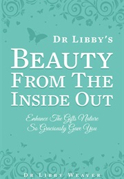 Beauty From the Inside Out (Libby Weaver)