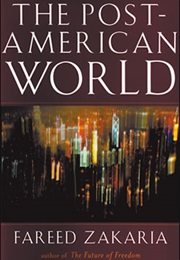 The Post-American World (Fareed Zakaria)