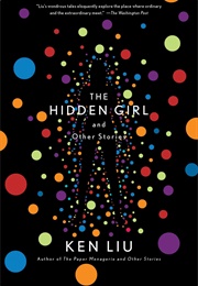 The Hidden Girl and Other Stories (Ken Liu)