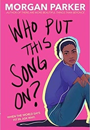 Who Put This Song On? (Morgan Parker)