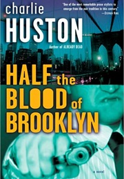 Half the Blood of Brooklyn (Charlie Huston)