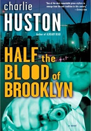 Half the Blood of Brooklyn (Charlie Huston)
