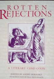 Rotten Rejections: A Literary Companion (Ed. by André Bernard)