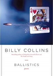 Ballistics: Poems (Billy Collins)