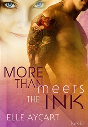 More Than Meets the Ink (Elle Aycart)