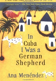 In Cuba I Was a German Shepherd (Ana Menendez)