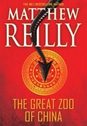 The Great Zoo of China (Matthew Reilly)