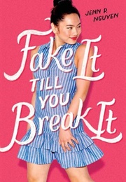 Fake It Till You Break It (Jenn P. Nguyen)