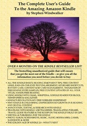 The Complete User's Guide to the Amazing Amazon Kindle (Stephen Windwalker)