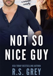 Not So Nice Guy (R.S. Grey)