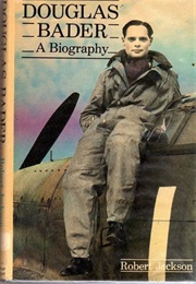 Douglas Bader: A Biography (Robert Jackson)