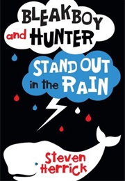 Bleakboy and Hunter Stand Out in the Rain (Steven Herrick)