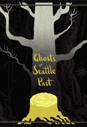 Ghosts of Seattle Past (Jaimee Garbacik)