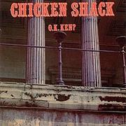 Chicken Shack - O.K. Ken?