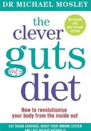 The Clever Guts Diet (Michael Mosley)