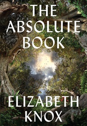 The Absolute Book (Elizabeth Knox﻿)