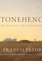 Stonehenge: The Story of a Sacred Landscape (Francis Pryor)