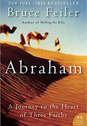 Abraham: A Journey to the Heart of Three Faiths (Bruce Feiler)