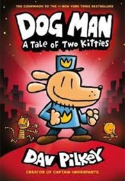 Dog Man: A Tale of Two Kitties (Dav Pilkey)