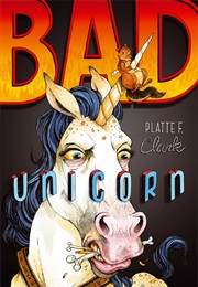 Bad Unicorn (Platte F. Clark)